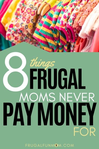8 Things Frugal Moms Never Pay Money For | Frugal Fun Mom