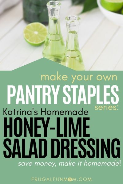 Make Your Own Pantry Staples Series: Honey Lime Salad Dressing | Frugal Fun Mom